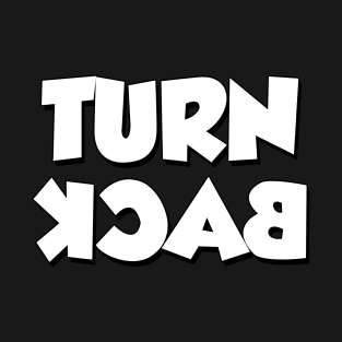 TURN BACK TEE DESIGN T-Shirt