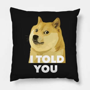 Dogecoin i Told You, Crypto Dogecoin Pillow