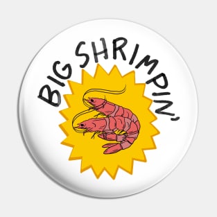 Big Shrimpin Pin