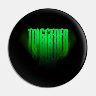 Triggered Greeeeeen Pin