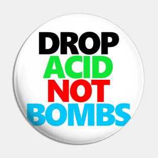 Drop Acid Not Bombs Pin