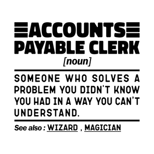 Funny Accounts Payable Clerk Noun Sarcstic Sayings Accounts Payable Clerk Humor Quotes Cool T-Shirt