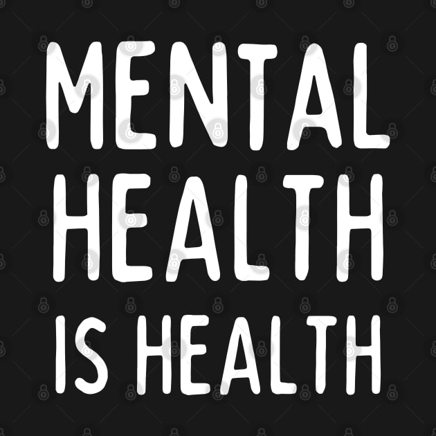 Mental Health Is Health by TayaDesign