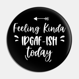 Feeling Kinda IDGAFish Today funny quote Pin