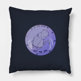 Purple Cat. If you love me let me  die Pillow