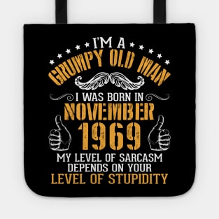 I'm A Grumpy Old Man I Was Born In Nov 1969 My Level Of Sarcasm Depends On Your Level Of Stupidity Tote