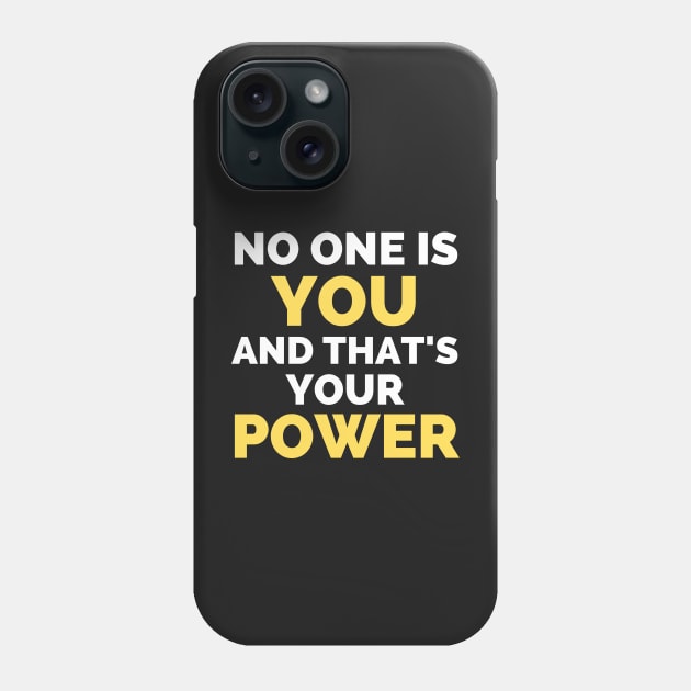 No One Is You And That's Your Power Phone Case by Famgift