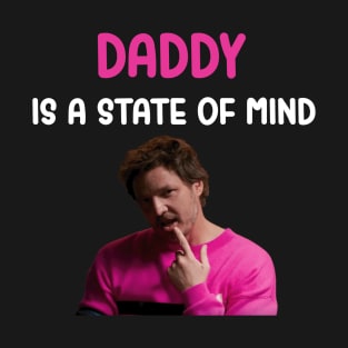 Daddy is a state of mind t-shirt T-Shirt