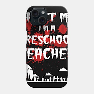 Bloody Trust Me Im A Preschool Teacher Halloween Phone Case