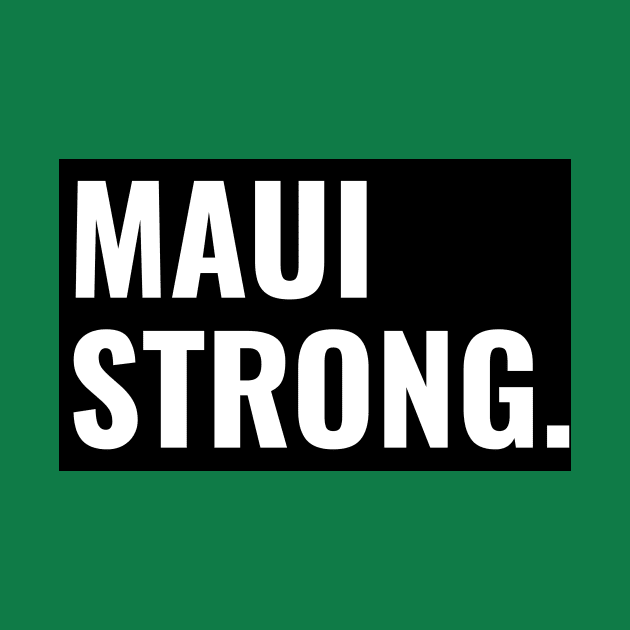 MAUI STRONG by AuDesign Lab