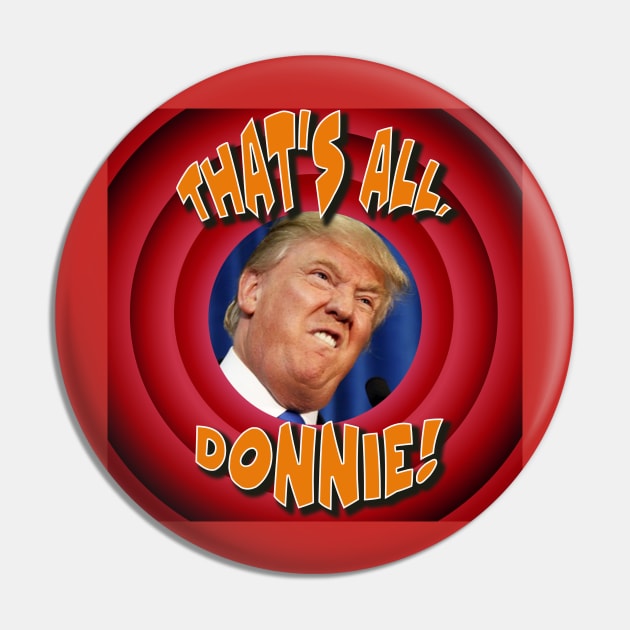 That's All, Donnie! Say goodbye to our Cartoon President Pin by eezeeteez