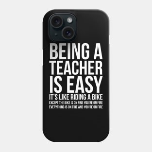 Being A Teacher Is Easy Phone Case