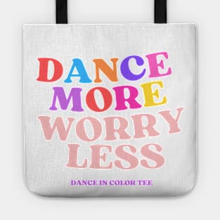 Dance More Worry Less Tote