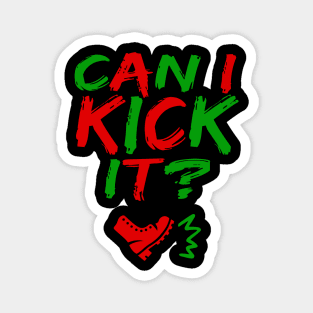Can I Kick It - 03a - Novelty Hip Hop Vibes T Magnet