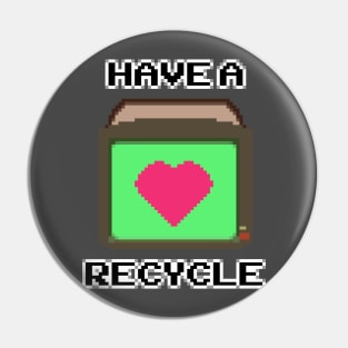 Have a <3 Recycle Pin