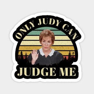 Only Judy Can Judge Me Magnet