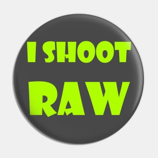 I shoot RAW Pin