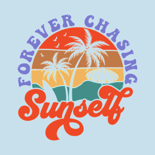 Forever Chasing Sunsets | T Shirt Design T-Shirt