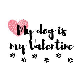 My Dog is my Valentine T-Shirt