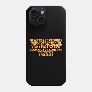 Bible Verse 1 Peter 5:8 Phone Case