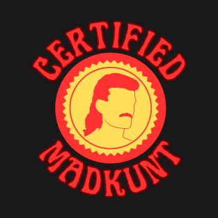 Certified Mad Kunt T-Shirt