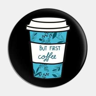 Floral Coffee, But first coffee Pin