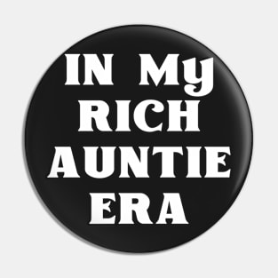 In My Rich Auntie Era Pin