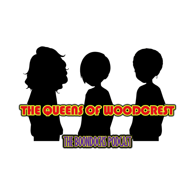 The Queens of Woodcrest by The Boondocks Podcast