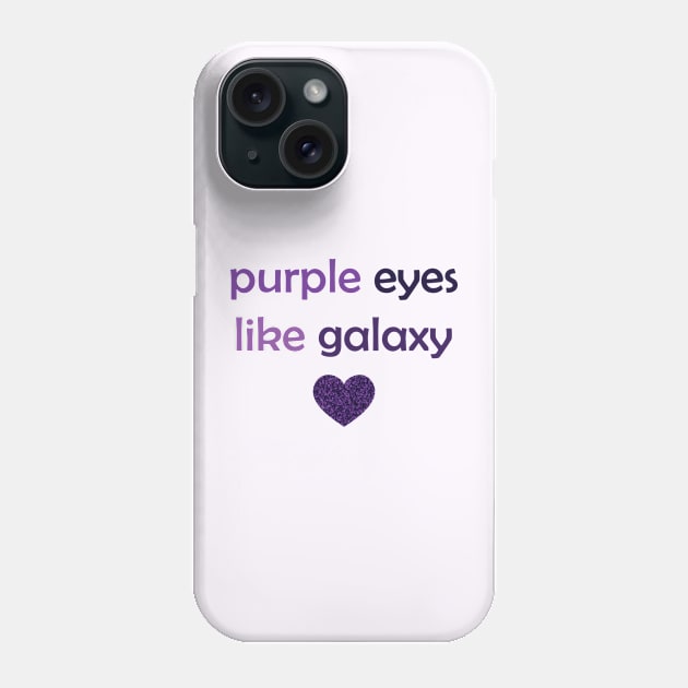 Purple Eyes Like Galaxy - Purple Text for Purple Lovers / Galaxy Lovers Phone Case by Tilila