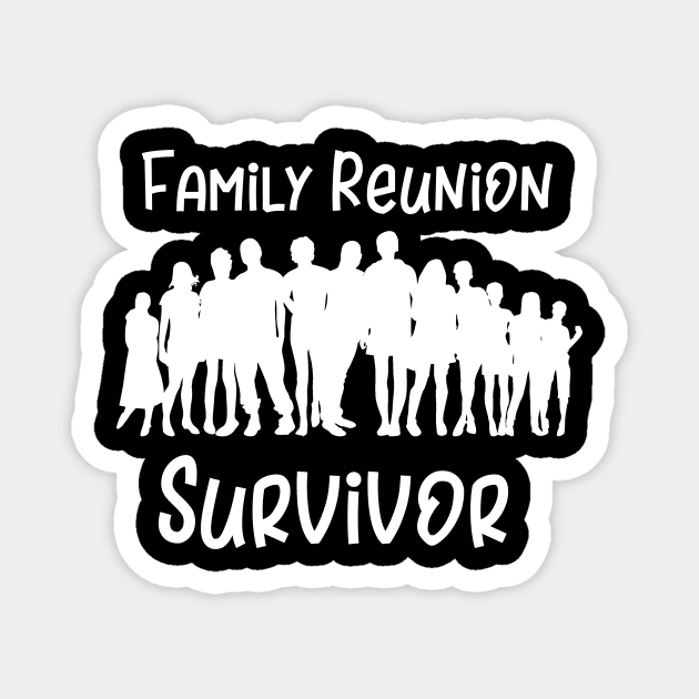 Family Reunion Survivor Funny Gift Magnet by StacysCellar