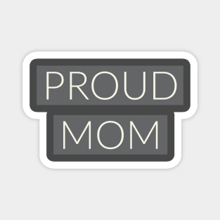 proud mom gift for mom's birthday, mothers day Magnet