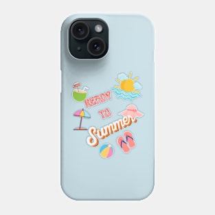 Ready to summer Phone Case