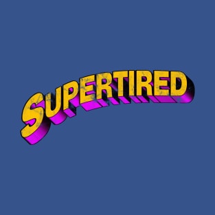 Supertired super hero tired T-Shirt