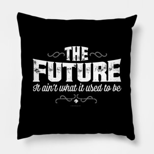 The Future, It Ain’t What It Used To Be Pillow