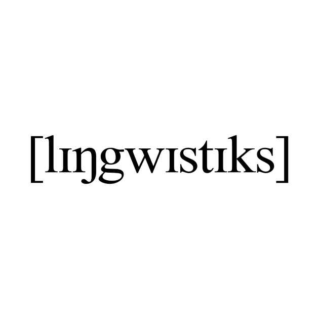 [lɪŋgwɪstɪks] | Linguistics (Black) by gillianembers