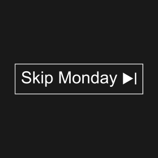 SKIP MONDAY T-Shirt