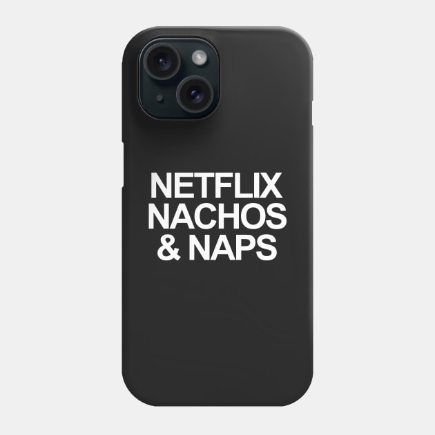 NETFLIX, NACHOS AND NAPS Phone Case by Valem97