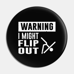 Warning I might Flip Out Pin