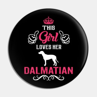 This Girl Loves Her DALMATIAN Cool Gift Pin