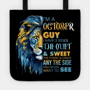 Lion I'm A October Guy I Have 3 Sides The Quiet & Sweet The Funny & Crazy Tote