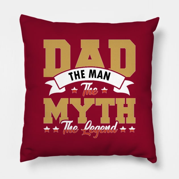 Dad, The Man, The Myth, The Legend Pillow by sayed20