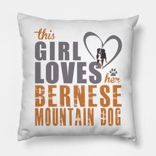 This Girl Love Her Bernese Mountain Dog! Especially for Berner Dog Lovers! Pillow