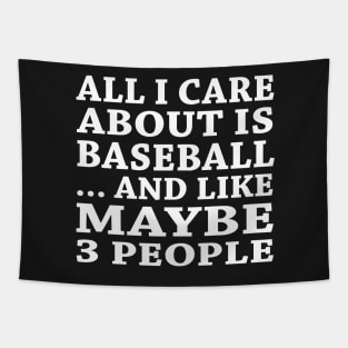 All  I Care About Is Baseball And Like Maybe 3 People Tapestry