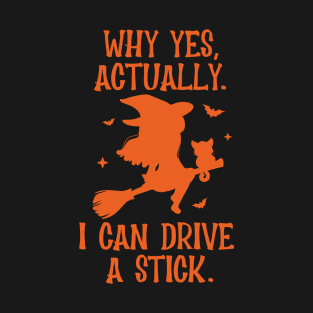 Why yes actually I can drive a stick T-Shirt