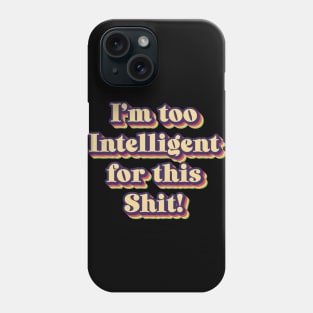Too Intelligent Phone Case