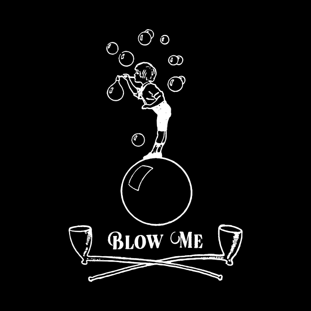 Blow Me by TheCosmicTradingPost