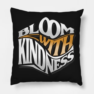 Bloom with kindness Pillow