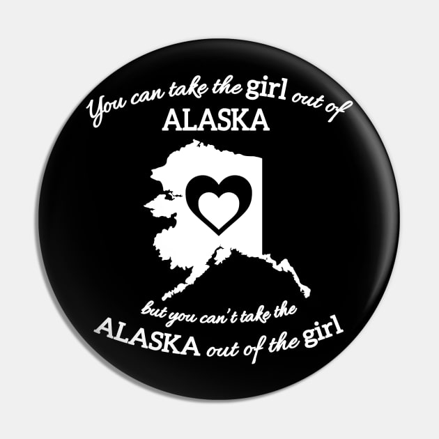 You Can Take The Girl Out Of Alaska But You Can't Take The Pin by GraviTeeGraphics