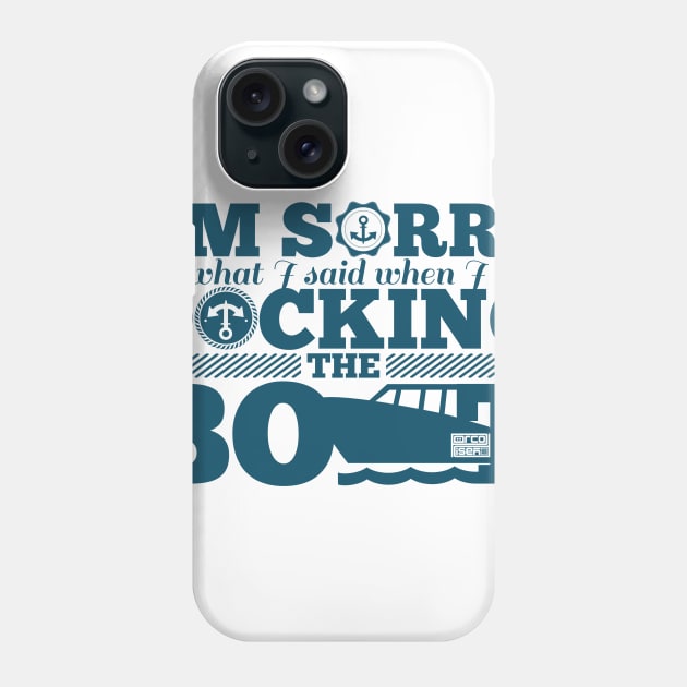 FUNNY I'M SORRY SAID DOCK DOCKING THE BOAT BOATING FISHERMAN Phone Case by porcodiseno