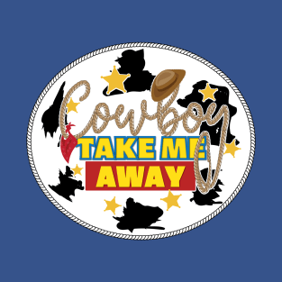 Cowboy Take Me Away T-Shirt